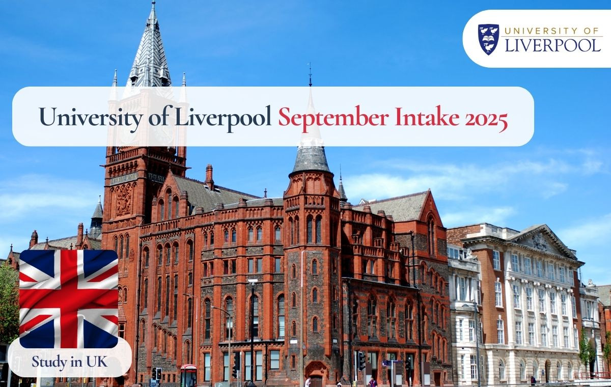 University of Liverpool September Intake 2025: Deadline, Courses Fees, Eligibility Requirements, Required Documents for Admission, Acceptance Rate and Ranking, How to Apply!